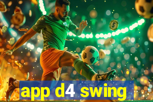 app d4 swing